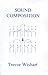 Sound Composition by Trevor Wishart