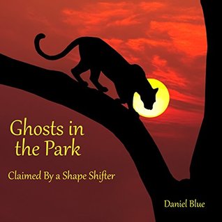 Ghosts in the Park: Claimed By a Shape Shifter (Kindle Edition)
