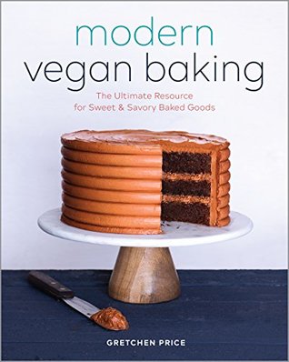 Modern Vegan Baking: The Ultimate Resource for Sweet and Savory Baked Goods (Kindle Edition)