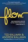 Flow: Get Everyone Moving in the Right Direction . . . and Loving It