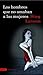 Los hombres que no amaban a las mujeres by Stieg Larsson Los hombres que no amaban a las mujeres by Stieg Larsson