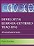 Developing Learner-Centered Teaching: A Practical Guide for Faculty