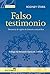 FALSO TESTIMONIO. Denuncia de siglos de historia anticatólica... by Rodney Stark