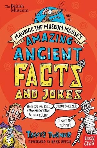 British Museum: Maurice the Museum Mouse's Amazing Ancient Book of Facts and Jokes (Paperback)