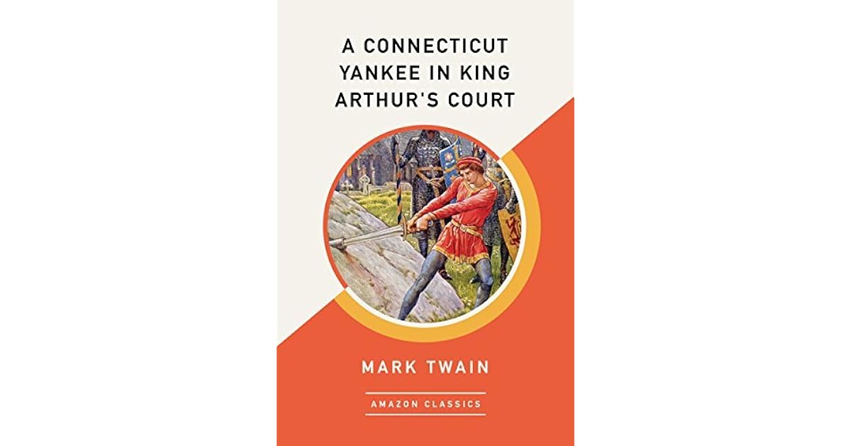 A Connecticut Yankee in King Arthur's Court by Mark Twain
