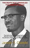 THE DEATH THAT STRANGLED THE HEART OF AFRICA by Janvier Chouteu-Chando THE DEATH THAT STRANGLED THE HEART OF AFRICA by Janvier Chouteu-Chando