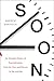 Soon: An Overdue History of Procrastination, From Da Vinci and Darwin to You and Me