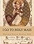 I Go to Holy Mass: A booklet for children to learn to love the Holy Mass