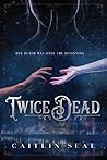 Twice Dead by Caitlin Seal
