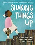 Shaking Things Up: 14 Young Women Who Changed the World