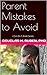 Parent Mistakes to Avoid (I-Can-Do-It Books Book 1)
