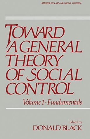 Toward a General Theory of Social Control: Fundamentals (Studies on law and social control)