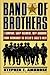 Band of Brothers  by Stephen E. Ambrose Band of Brothers  by Stephen E. Ambrose