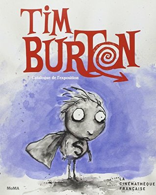 Tim Burton - [exposition, Paris, la Cinémathèque française, 7 mars-5 août 2012] (Paperback)