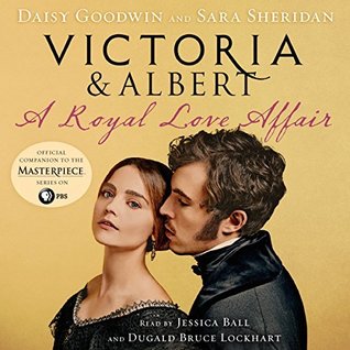 Victoria and Albert - A Royal Love Affair: Official companion to the ITV series