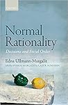 Normal Rationality: Decisions and Social Order