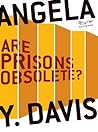 Are Prisons Obsolete? by Angela Y. Davis
