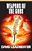 Weapons of the Gods (Matt D...