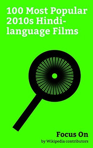 Focus On: 100 Most Popular 2010s Hindi-language Films: Dangal (film), Raees (film), Kaabil, Badrinath Ki Dulhania, Jolly LLB 2, Kung Fu Yoga, Half ... ... Phillauri (film), The Ghazi Attack, etc.