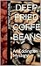 Deep Fried Coffee Beans: An...
