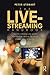 The Live-Streaming Handbook: How to create live video for social media on your phone and desktop