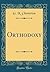 Orthodoxy (Classic Reprint)