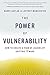 The Power of Vulnerability:...