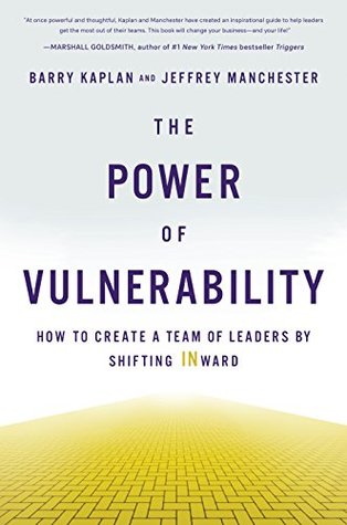 The Power of Vulnerability: How to Create a Team of Leaders by Shifting INward (Kindle Edition)