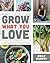 Grow What You Love by Emily Murphy