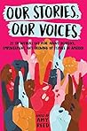 Our Stories, Our Voices: 21 YA Authors Get Real About Injustice, Empowerment, and Growing Up Female in America Book cover for Our Stories, Our Voices: 21 YA Authors Get Real About Injustice, Empowerment, and Growing Up Female in America