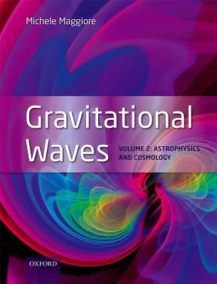 Gravitational Waves: Volume 2: Astrophysics and Cosmology (Hardcover)