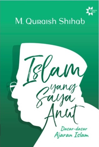 Islam yang Saya Anut: Dasar-dasar Ajaran Islam (Paperback)