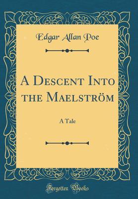 A Descent into the Maelström