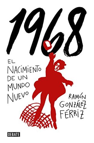 1968: El nacimiento de un mundo nuevo (Spanish Edition)