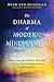 The Dharma of Modern Mindfulness: Discovering the Buddhist Teachings at the Heart of Mindfulness-Based Stress Reduction