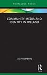 Community Media and Identity in Ireland (Routledge Focus on Media and Cultural Studies)