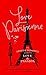 Love Parisienne: The French Woman's Guide to Love and Passion
