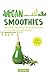Vegan Smoothies: Delicious ...