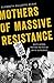 Mothers of Massive Resistance: White Women and the Politics of White Supremacy