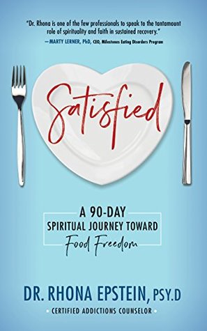 Satisfied: A 90-Day Spiritual Journey Toward Food Freedom (The Satisfied Spiritual Food Freedom Series)