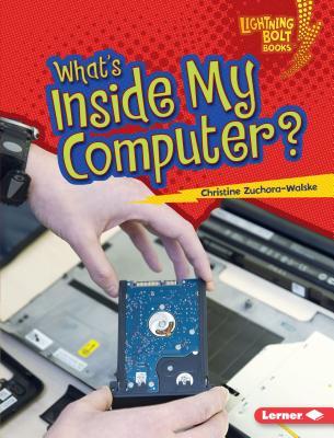 What's Inside My Computer? (Lightning Bolt Books: Our Digital World)
