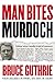 Man Bites Murdoch by Bruce Guthrie