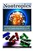 Nootropics: Increase Your Intellectual Competence, Expand Your Brain Capacity, Boost Your IQ Level with Brilliant Medications and Memory Supplements