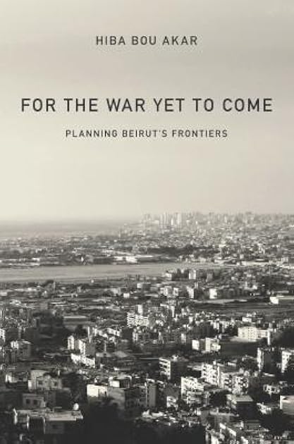 For the War Yet to Come: Planning Beirut's Frontiers