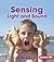 Sensing Light and Sound (First Step Nonfiction: Light and Sound)