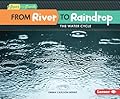 From River to Raindrop: The Water Cycle