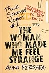 The Woman Who Made Me Feel Strange