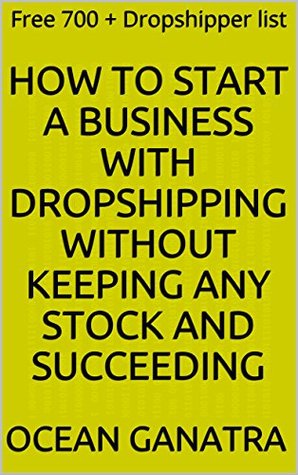 How to Start a Dropshipping Business Without Keeping Stock inshort: Free 700 + Dropshipper list Kindle Edition