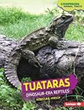 Tuataras: Dinosaur-Era Reptiles