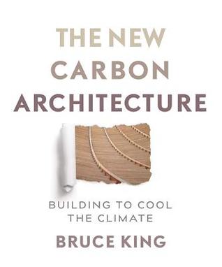 The New Carbon Architecture: Building to Cool the Climate (Paperback)